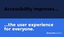 How accessibility improves UX for everyone