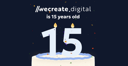 Fifteen years of We Create Digital