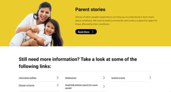 A smiling woman holds a young girl on her hip, both appearing happy and engaged. The background is a vibrant yellow, creating a warm and inviting atmosphere. To the right, text reads "Parent stories" in bold. Below, a section invites users to explore links for more information, featuring options like "Information leaflets," "Glossary of terms," "Adolescence," and "Support groups," each accompanied by right-facing arrows indicating clickable links.