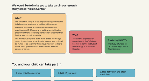 An invitation to participate in a research study titled 'Kids in Control', aimed at developing online support for children with eczema. The study seeks children aged 8-12 years who experience itching and scratching, along with their parents or carers, for feedback on online materials. The research is organised by King's College London and St John's Institute of Dermatology, and is funded by the UK Dermatology Clinical Trials Network. Three eligibility criteria are listed: the child must have eczema, be aged 8-12 years